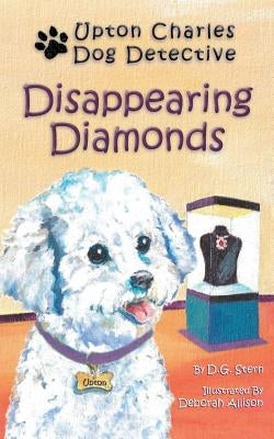 Disappearing Diamonds: Upton Charles-Dog Detective by Stern, D. G.