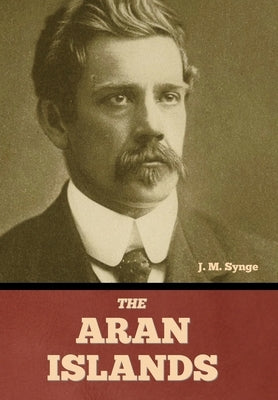 The Aran Islands by Synge, J. M.