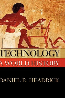 Technology: A World History by Headrick, Daniel R.