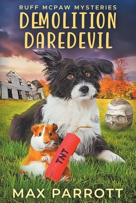 Demolition Daredevil: A Cozy Animal Mystery by Parrott, Max