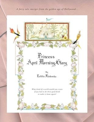Princess April Morning-Glory: What kind of a world would you create, if you had to do three good deeds to make it home again? by Fairbanks, Amanda Millner