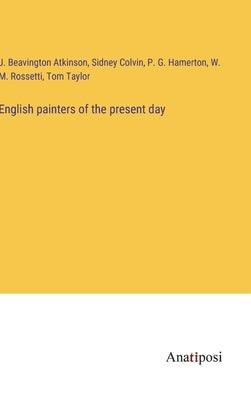 English painters of the present day by Colvin, Sidney
