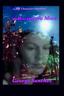 A-Roving No More by Sanchez, George Joseph