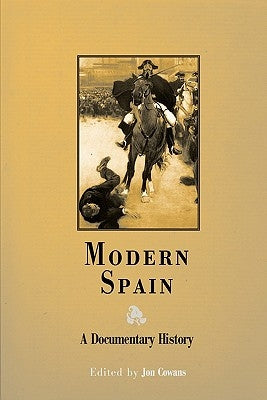 Modern Spain: A Documentary History by Cowans, Jon