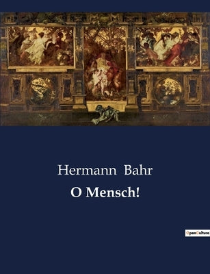 O Mensch! by Bahr, Hermann