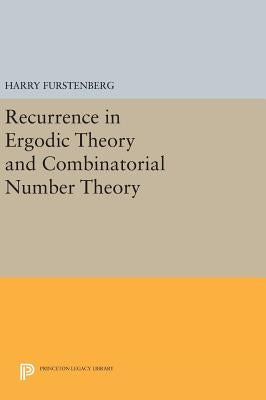 Recurrence in Ergodic Theory and Combinatorial Number Theory by Furstenberg, Harry