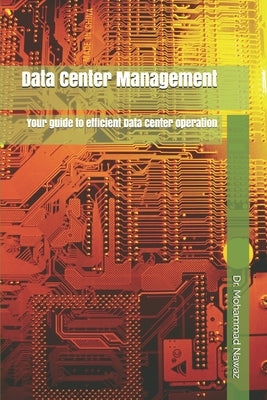 Data Center Management: Your guide to efficient Data Center operation by Nawaz, Mohammad