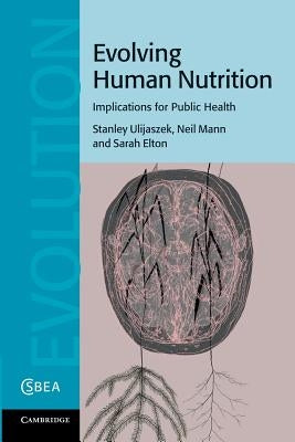 Evolving Human Nutrition: Implications for Public Health by Ulijaszek, Stanley J.