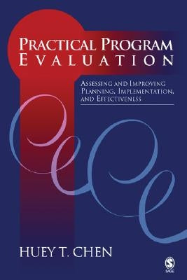 Practical Program Evaluation: Assessing and Improving Planning, Implementation, and Effectiveness by Chen, Huey T.