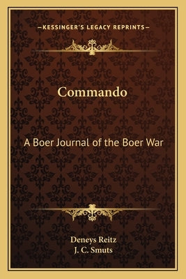 Commando: A Boer Journal of the Boer War by Reitz, Deneys