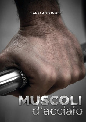 Muscoli d'acciaio by Antonuzzi, Mario