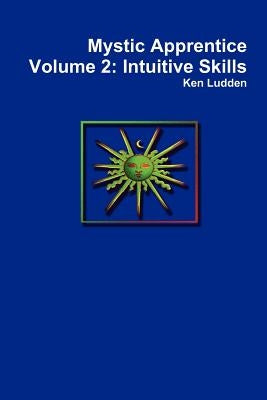 Mystic Apprentice Volume 2: Intuitive Skills by Ludden, Ken
