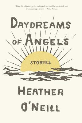 Daydreams of Angels: Stories by O'Neill, Heather