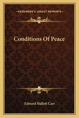 Conditions Of Peace by Carr, Edward Hallett