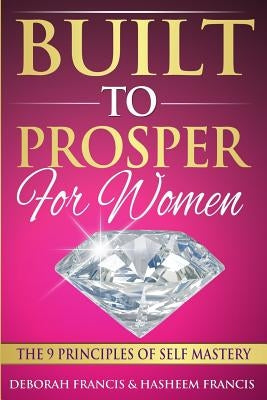 Built To Prosper For Women: The Principles of Self Mastery by Francis, Hasheem