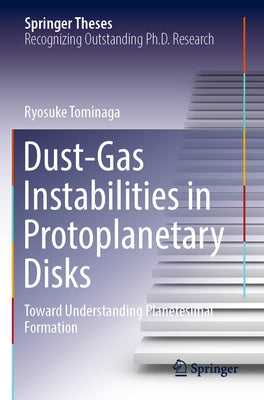 Dust-Gas Instabilities in Protoplanetary Disks: Toward Understanding Planetesimal Formation by Tominaga, Ryosuke