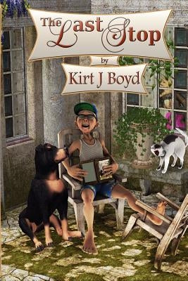 The Last Stop by Boyd, Kirt J.