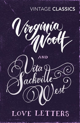 Love Letters: Vita and Virginia by Sackville-West, Vita