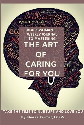 Art of Caring for You! Black Woman's Self-Care Journal by Farmer, Lcsw Sharea