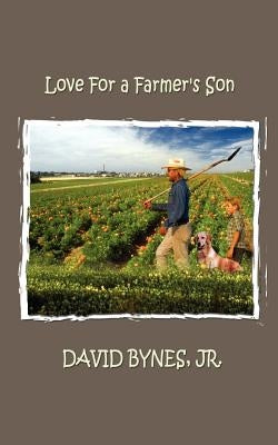 Love for a Farmer's Son by Bynes, David, Jr.