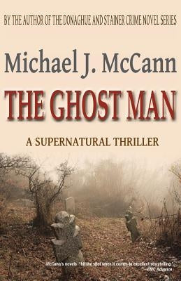 The Ghost Man by McCann, Michael J.