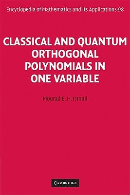 Classical and Quantum Orthogonal Polynomials in One Variable by Ismail, Mourad E. H.