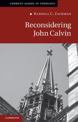 Reconsidering John Calvin by Zachman, Randall C.