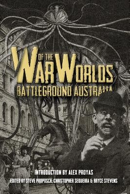 War of the Worlds: Battleground Australia by Proposch, Steve