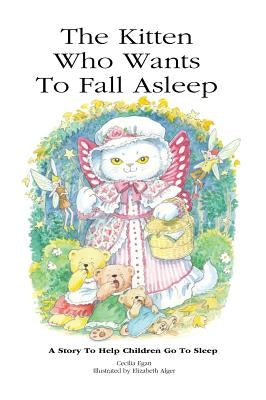 The Kitten Who Wants To Fall Asleep: A Story to Help Children Go To Sleep by Cecilia Egan