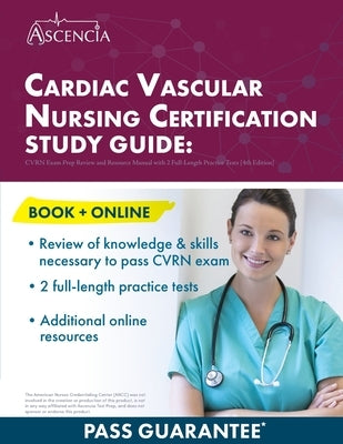 Cardiac Vascular Nursing Certification Study Guide: CVRN Exam Prep Review and Resource Manual with 2 Full-Length Practice Tests [4th Edition] by Falgout, E. M.