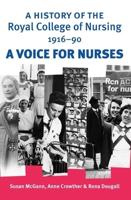 A History of the Royal College of Nursing 1916-90: A Voice for Nurses by McGann, Susan