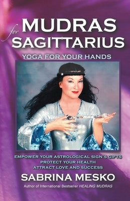 Mudras for Sagittarius: Yoga for your Hands by Mesko, Sabrina