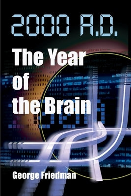 2000 A.D.--The Year of the Brain by Friedman, George