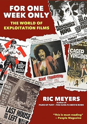 For One Week Only: The world of exploitation films by Meyers, Ric