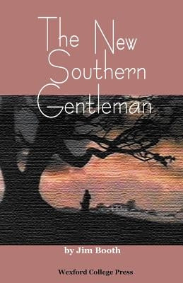 The New Southern Gentleman by Booth, Jim
