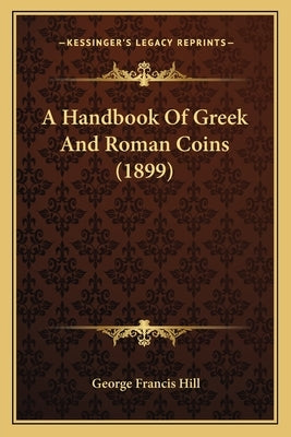 A Handbook of Greek and Roman Coins (1899) by Hill, George Francis