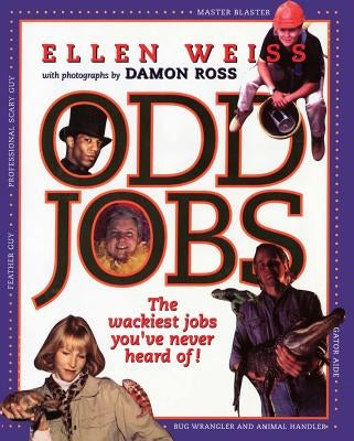 Odd Jobs: The Wackiest Jobs You've Never Heard of by Fremont, Elenor