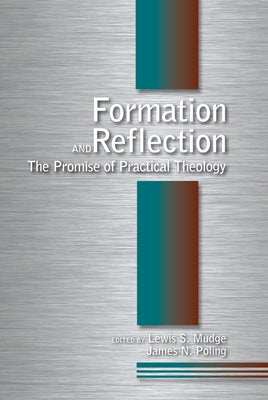 Formation and Reflection: The Promise of Practical Theology by Mudge, Lewis S.