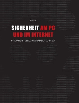 Sicherheit am PC und im Internet: Cyberangriffe erkennen und sich schützen by B, Mark