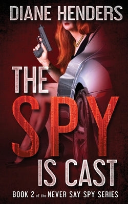 The Spy Is Cast by Henders, Diane