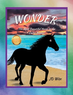 Wonder... The Gentlest Horse On The Outer Banks by Wise, Jd