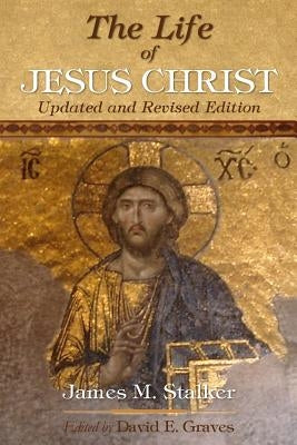 The Life of Jesus Christ: Updated and Revised Edition by Graves, David Elton