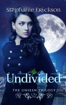 Undivided by Erickson, Stephanie