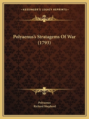 Polyaenus's Stratagems Of War (1793) by Polyaenus