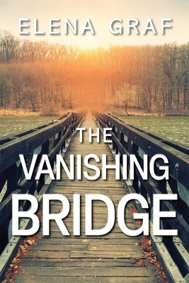 The Vanishing Bridge by Graf, Elena