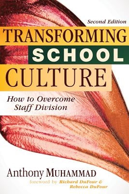 Transforming School Culture: How to Overcome Staff Division (Leading the Four Types of Teachers and Creating a Positive School Culture) by Muhammad, Anthony