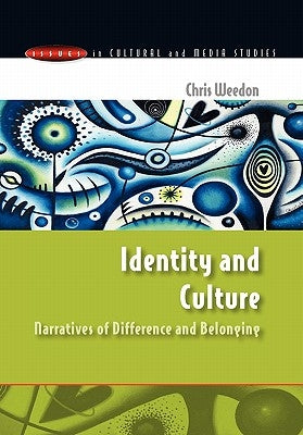 Identity and Culture: Narratives of Difference and Belonging by Weedon