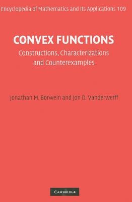 Convex Functions: Constructions, Characterizations and Counterexamples by Borwein, Jonathan M.