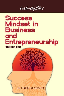 Success Mindset in Business and Entrepreneurship - Volume One by Oladapo, Alfred