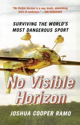 No Visible Horizon: Surviving the World's Most Dangerous Sport by Ramo, Joshua Cooper